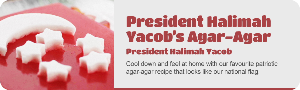 President Halimah Yacob's Agar-Agar
