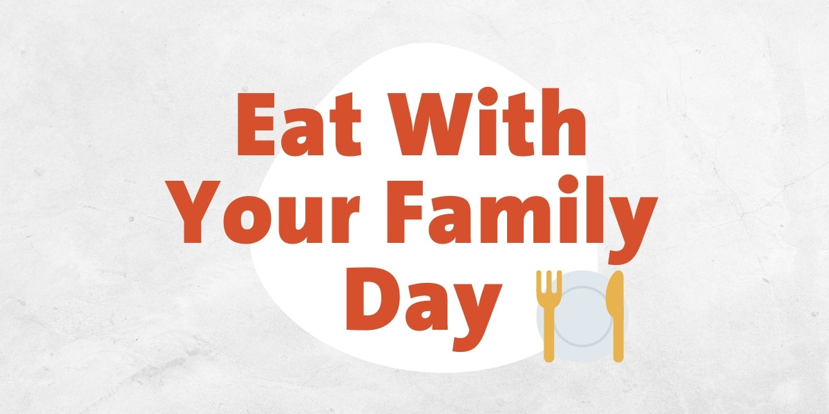 Families for Life Eat With Your Family Day